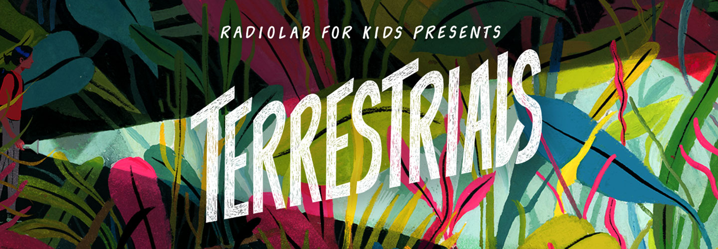 Radiolab for Kids Presents Terrestrials image